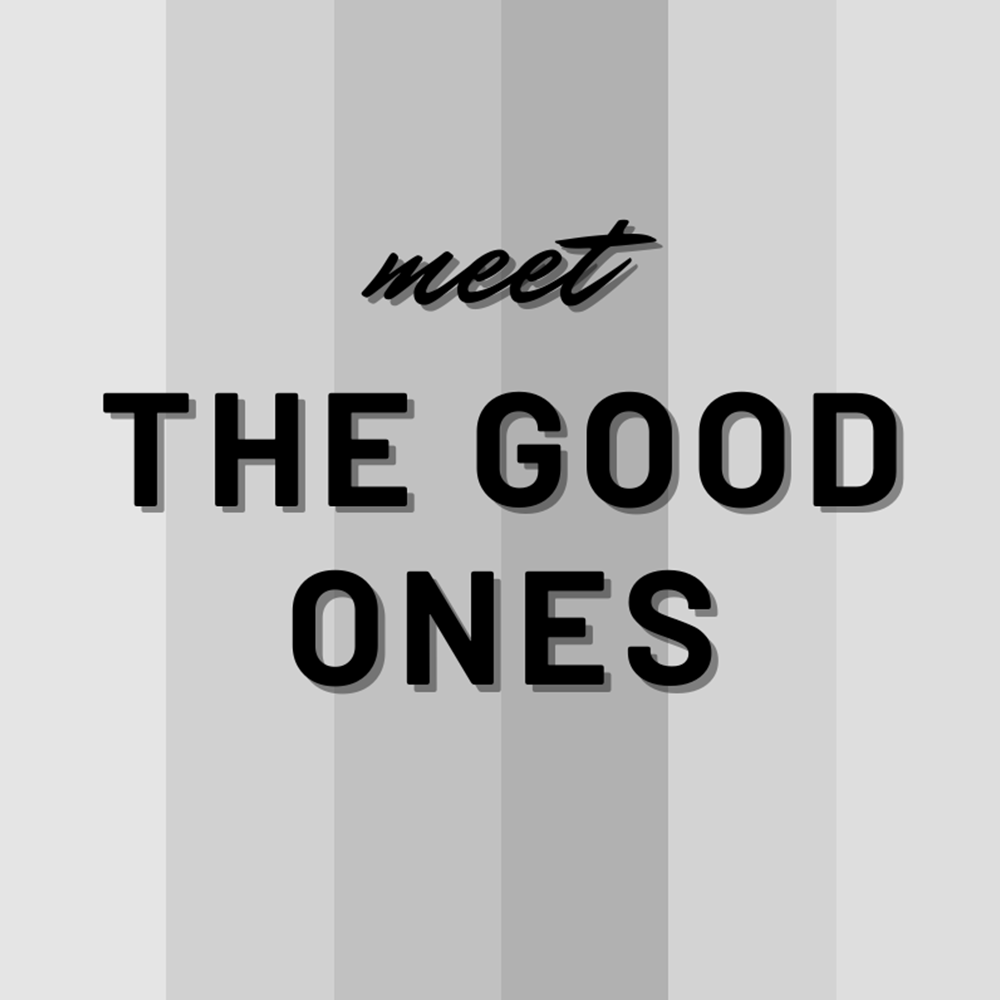 Meet the good ones